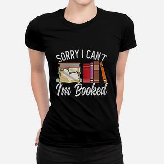 I Can Not I Am Booked Funny Book Lover Sarcasm Ladies Tee - Seseable