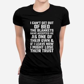 I Can't Get Out Of Bed The Blankets Have Accepted Me As One Ladies Tee | Seseable UK