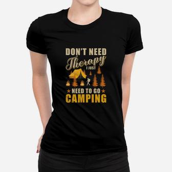 I Dont Need Therapy I Just Need To Go Camping Gift For Lovers Women T-shirt - Seseable