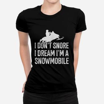 I Dream I Am A Snowmobile Snowmobile Themed Snowmobilers Gift Ladies Tee - Seseable