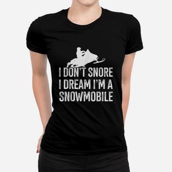 I Dream Im A Snowmobile Snowmobile Themed Snowmobilers Gift Ladies Tee - Seseable