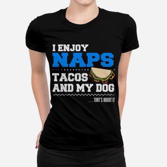I Enjoy Naps Tacos And My Dog Funny Introvert Ladies Tee - Seseable