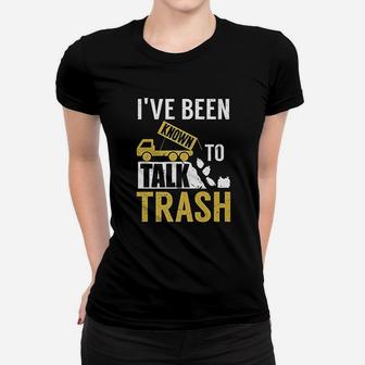 I Have Been Known To Talk Trash Funny Garbage Truck Driver Ladies Tee - Seseable