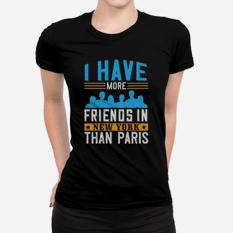 I Have More Friends In New York Than Paris Ladies Tee - Seseable