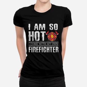 I Have My Own Firefighter Funny Firefighter Girlfriend Ladies Tee - Seseable
