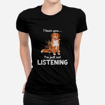 I Hear You I Am Just Not Listening Dog Lover Ladies Tee - Seseable