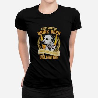 I Just Want To Drink Beer And Hang With My Dalmatian Women T-shirt - Seseable