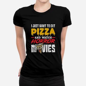 I Just Want To Eat Pizza And Watch Horror Movies Ladies Tee - Seseable