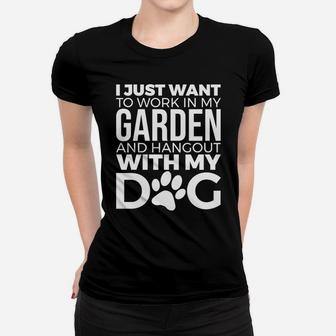 I Just Want To Work In My Garden Hang Out With My Dog Gift Ladies Tee - Seseable