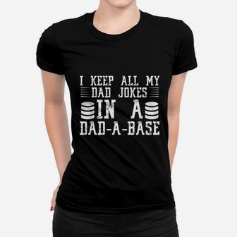 I Keep All My Dad Jokes In A Dad A Base Vintage Father Joke Ladies Tee - Seseable