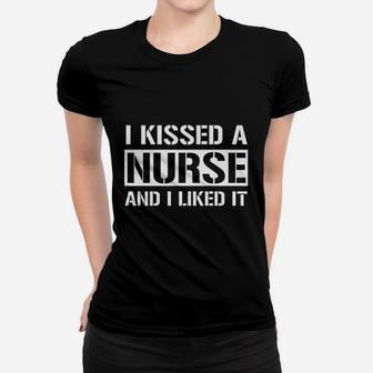 I Kissed A Nurse Cute Boyfriend Husband, best friend gifts Ladies Tee - Seseable