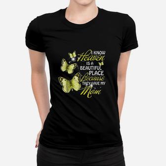 I Know Heaven Is A Beautiful, They Have My Mom Ladies Tee - Seseable