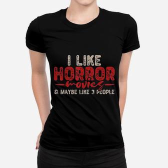 I Like Horror Movies And Maybe Like 3 People Ladies Tee - Seseable
