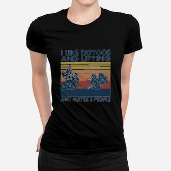 I Like Tatoos And Lifting And Maybe 3 People Ladies Tee | Seseable CA