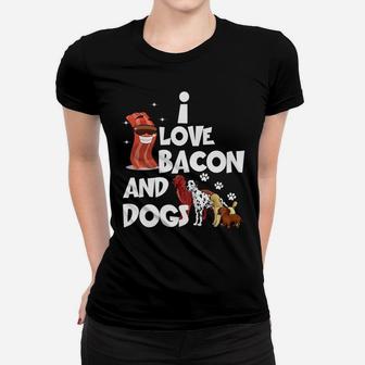I Love Bacon And Dogs Funny Sweet Dogs s Ladies Tee - Seseable