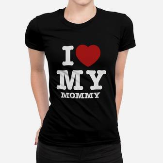 I Love Heart My Mommy Mothers Day Gift Ladies Tee