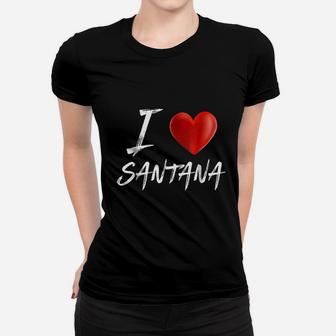 I Love Heart Santana Family Name Ladies Tee - Seseable