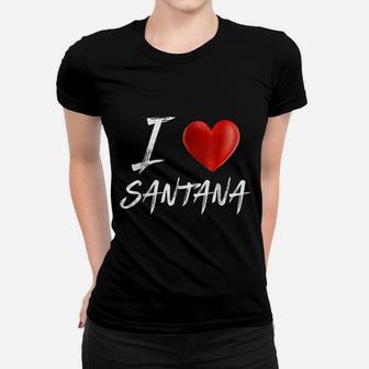 I Love Heart Santana Family Name Ladies Tee - Seseable