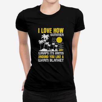 I Love How Summer Just Wraps Its Arms Around You Like A Warm Blanket Ladies Tee | Seseable UK