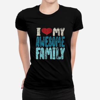 I Love My Awesome Family Family Gathering Gift Distressed Ladies Tee - Seseable