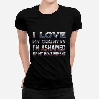 I Love My Country I Am Ashamed Of My Government Ladies Tee - Seseable