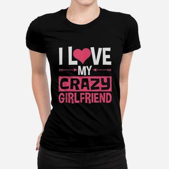 I Love My Crazy Girlfriend Couples Valentines Day Ladies Tee - Seseable