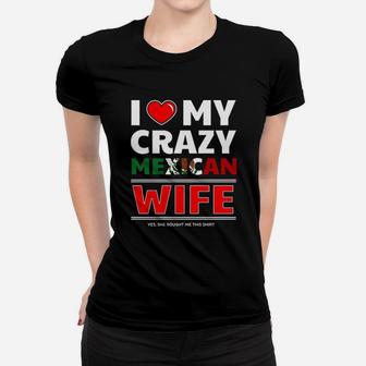 I Love My Crazy Mexican Wife For Mexican Husband Ladies Tee - Seseable