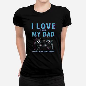 I Love My Dad Gamer Video Games Player Funny Gaming Boys Ladies Tee - Seseable