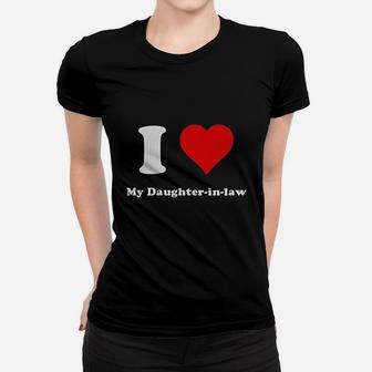 I Love My Daughter In Law Heart My Daughter Ladies Tee - Seseable