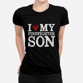 I Love My Firefighter Son - Firefighter Gifts Proud Mom Ladies Tee - Seseable