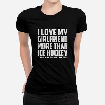 I Love My Girlfriend More Than Ice Hockey She Bought Me This Ladies Tee - Seseable