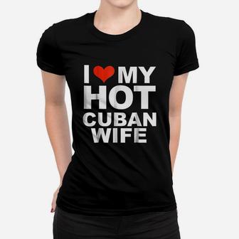 I Love My Hot Cuban Wife Husband Marriage Love Women T-shirt - Seseable