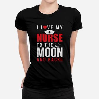 I Love My Nurse To Moon Back Husband Wife Ladies Tee - Seseable