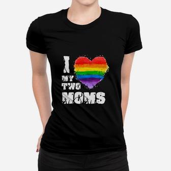 I Love My Two Moms Lgbt Gay Lesbian Ladies Tee - Seseable