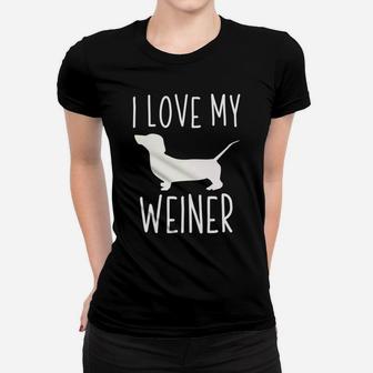 I Love My Weiner Funny Weiner Dog Gift Ladies Tee - Seseable