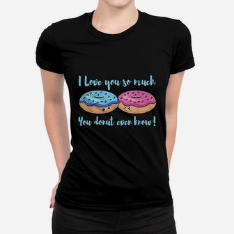 I Love You So Much You Donut Even Know Funny Ladies Tee - Seseable