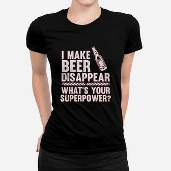 I Make Beer Disappear Whats Your Superpower Beer Lover Ladies Tee - Seseable
