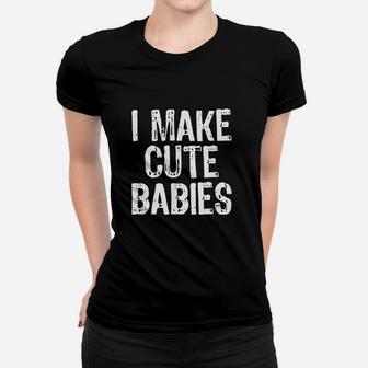 I Make Cute Babies Funny New Dad Mom Gift Christmas Ladies Tee - Seseable