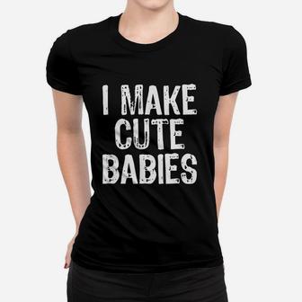 I Make Cute Babies Funny New Dad Mom Gift Christmas Ladies Tee - Seseable