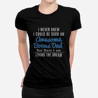 I Never Knew I Could Be Such An Awesome Bonus Dad Ladies Tee - Seseable