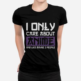 I Only Care About Anime And Maybe 3 People Ladies Tee | Seseable CA