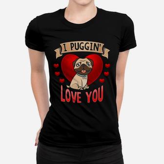 I Puggin Love You Valentines Day Ladies Tee - Seseable