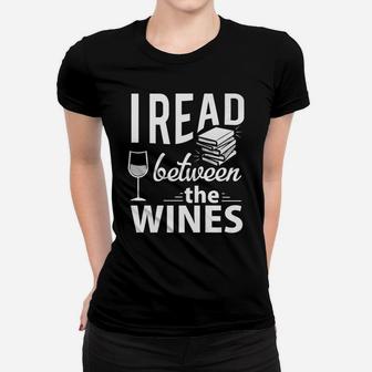 I Read Between The Wines Book Lover Wine Gift Ladies Tee - Seseable