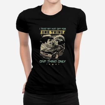 I Take My Hat Off For One Thing One Thing Only Ladies Tee - Seseable