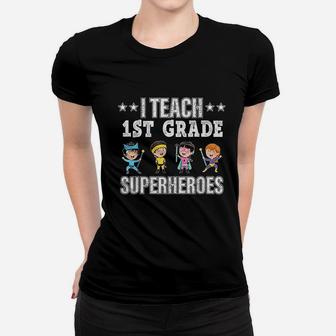 I Teach 1st Grade Superheroes Back To School Teacher Ladies Tee - Seseable