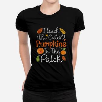 I Teach The Cutest Pumpkins In The Patch Halloween Teacher Ladies Tee - Seseable