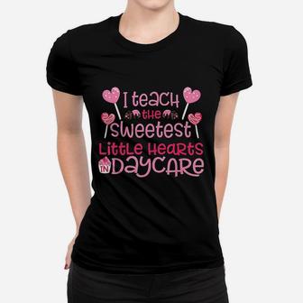 I Teach The Sweetest Little Hearts Daycare Ladies Tee - Seseable