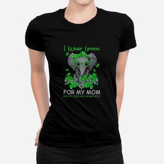 I Wear Green For My Mom Kidney Disease Awareness Elephant Ladies Tee - Seseable
