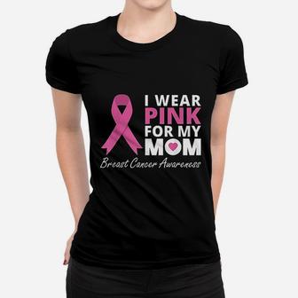 I Wear Pink For My Mom Ribbon Family Love Warrior Ladies Tee - Seseable