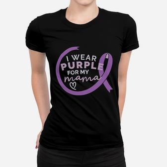 I Wear Purple For My Mama Alzheimers Awareness Ladies Tee - Seseable